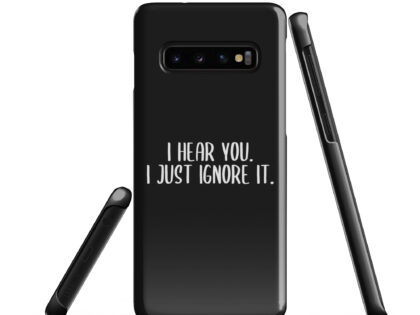 I hear you. I just ignore it. Snapcase Samsung®-Hülle – Accessoires – klamottn.de