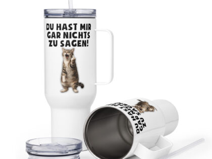 Du hast mir gar nichts zu sagen Katze Thermobecher – Accessoires – klamottn.de