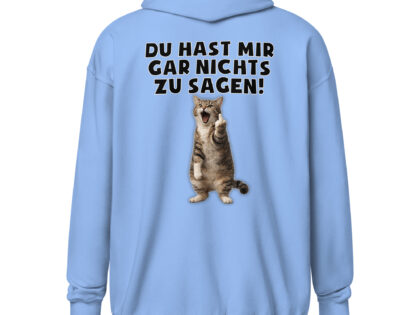 Du hast mir gar nichts zu sagen Katze Unisex Heavy-Blend Zip Hoodie – Zip Hoodies – klamottn.de
