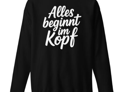 Alles beginnt im Kopf Unisex-Premium-Pullover – Sweatshirts – klamottn.de