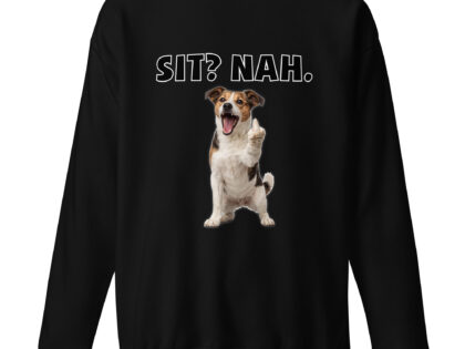 Sit? Nah. Hund Unisex-Premium-Pullover – Sweatshirts – klamottn.de