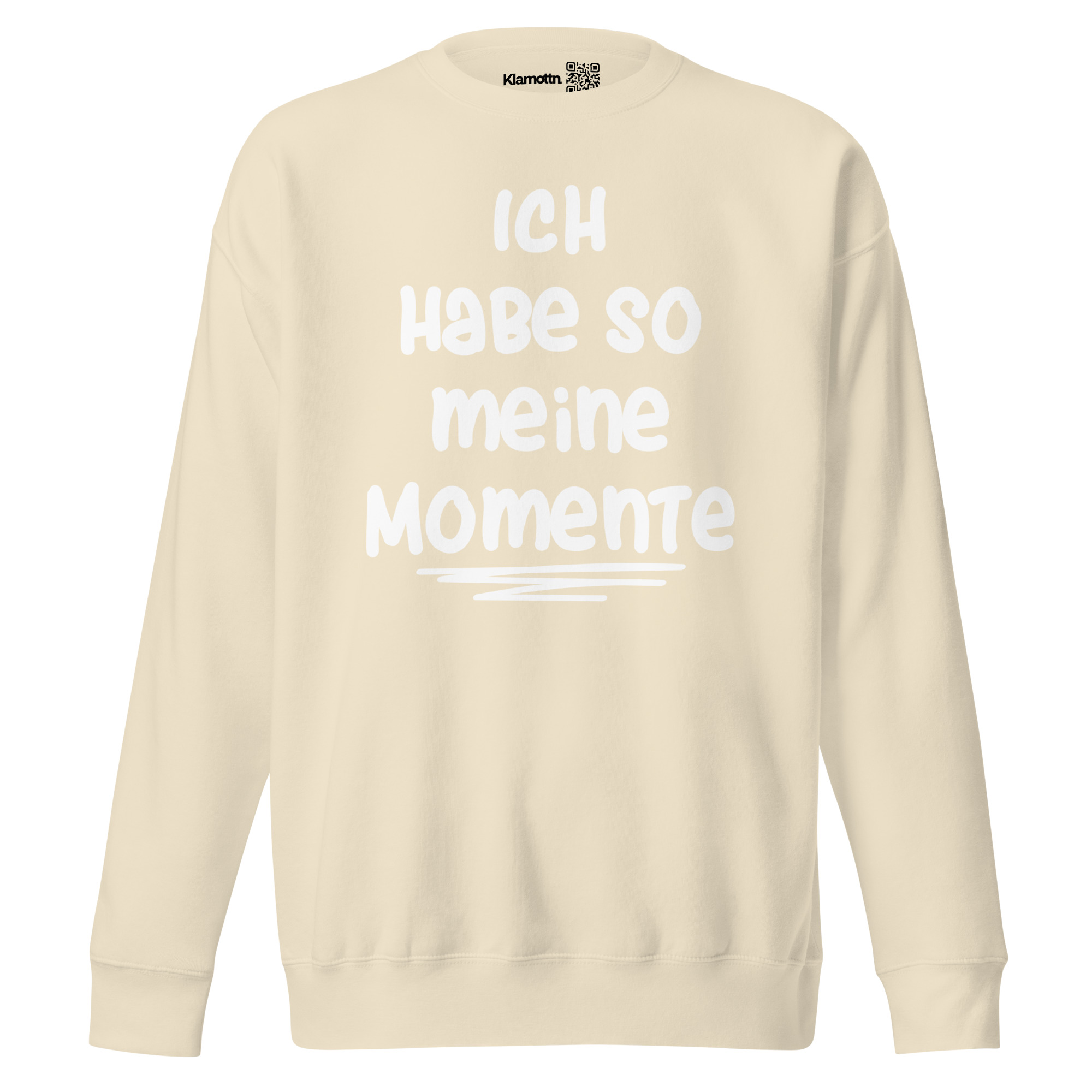 Ich habe so meine Momente Unisex-Premium-Pullover – Sweatshirts – klamottn.de Ich habe so meine Momente Unisex-Premium-Pullover – Sweatshirts – klamottn.de