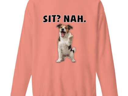 Sit? Nah. Hund Unisex-Premium-Pullover – Sweatshirts – klamottn.de