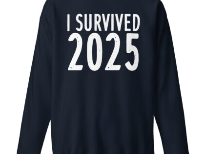 I survived 2025 Unisex-Premium-Pullover – Sweatshirts – klamottn.de