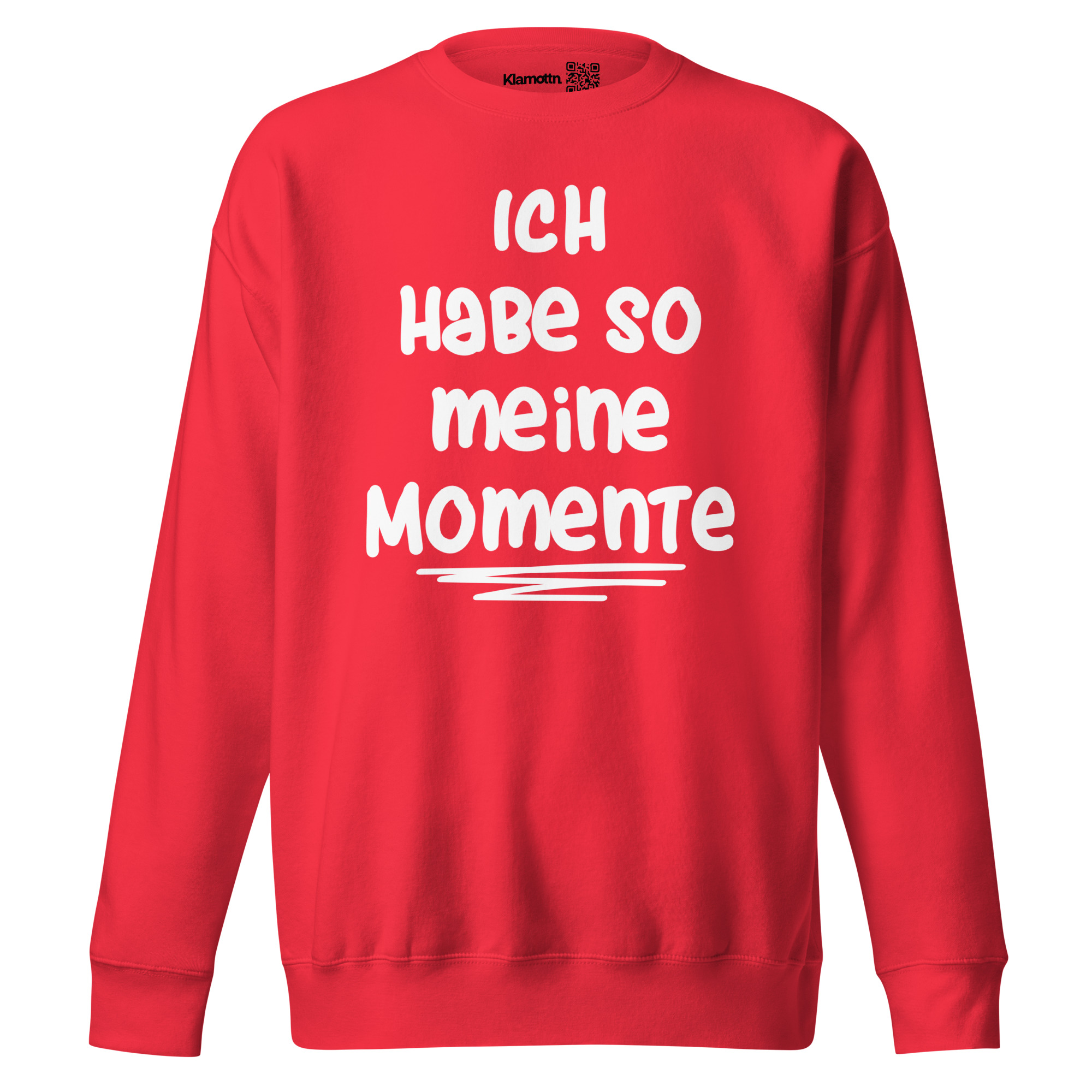 Ich habe so meine Momente Unisex-Premium-Pullover – Sweatshirts – klamottn.de Ich habe so meine Momente Unisex-Premium-Pullover – Sweatshirts – klamottn.de