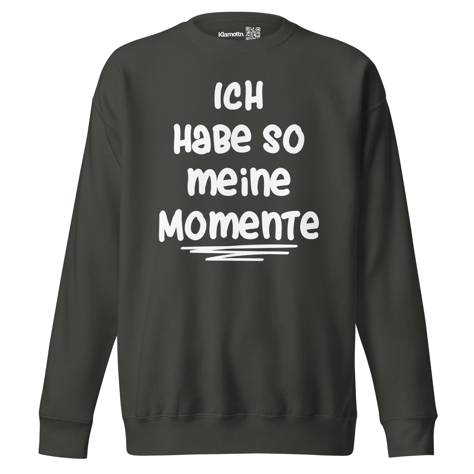 Ich habe so meine Momente Unisex-Premium-Pullover – Sweatshirts – klamottn.de Ich habe so meine Momente Unisex-Premium-Pullover – Sweatshirts – klamottn.de