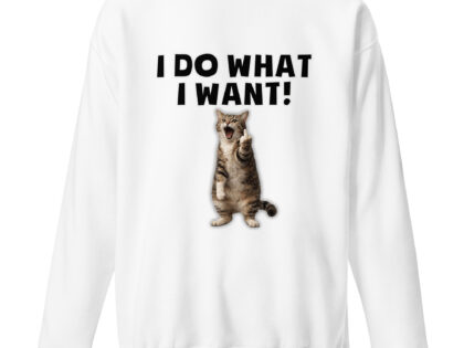 I do what I want Katze Unisex-Premium-Pullover – Sweatshirts – klamottn.de