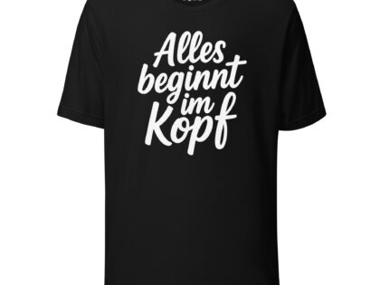 Alles beginnt im Kopf Unisex-T-Shirt – T-Shirts – klamottn.de Alles beginnt im Kopf Unisex-T-Shirt – T-Shirts – klamottn.de