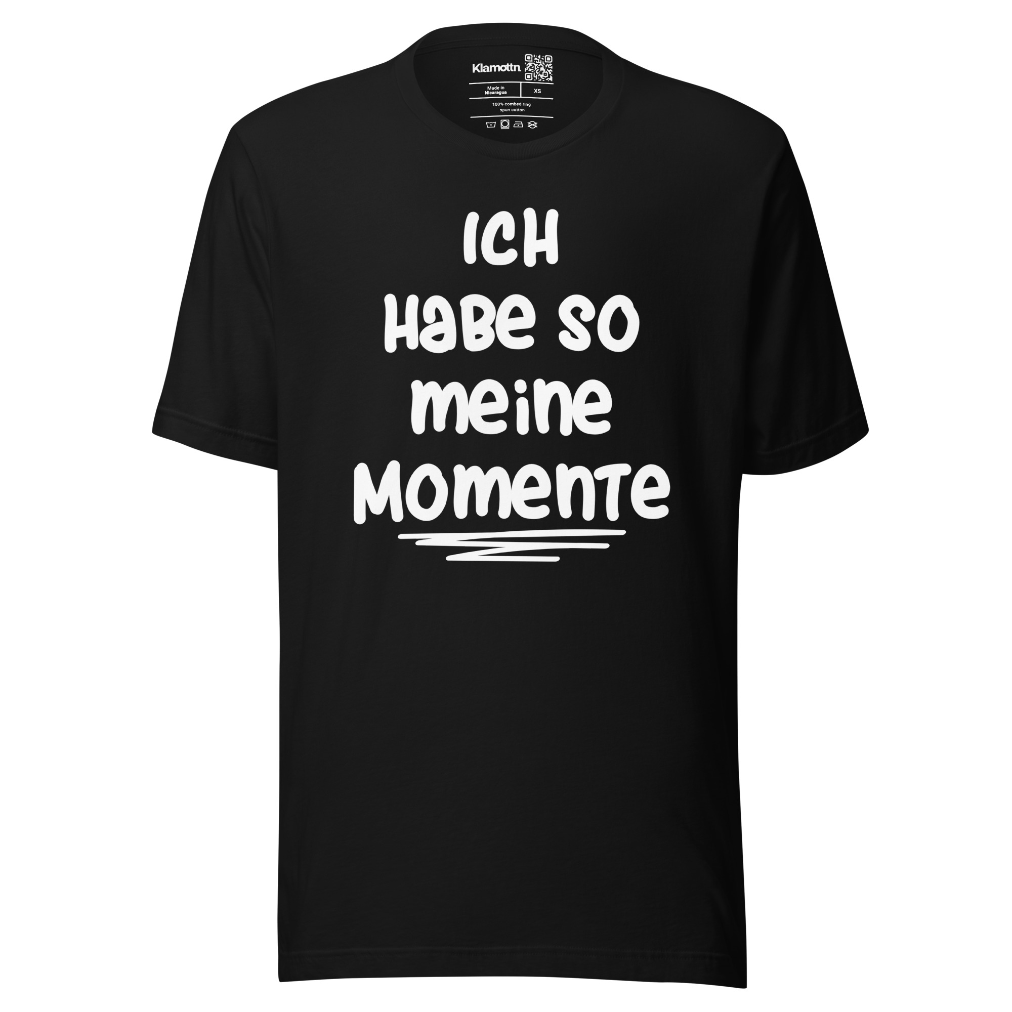 Ich habe so meine Momente Unisex-T-Shirt – T-Shirts – klamottn.de Ich habe so meine Momente Unisex-T-Shirt – T-Shirts – klamottn.de