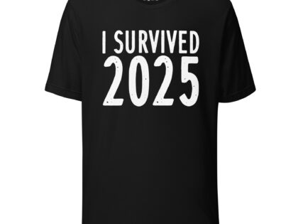 I survived 2025 Unisex-T-Shirt – T-Shirts – klamottn.de
