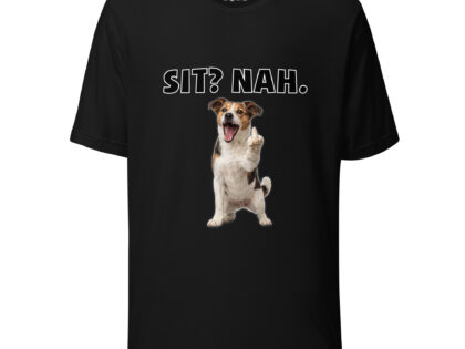 Sit? Nah. Hund Unisex-T-Shirt – T-Shirts – klamottn.de