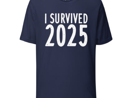 I survived 2025 Unisex-T-Shirt – T-Shirts – klamottn.de