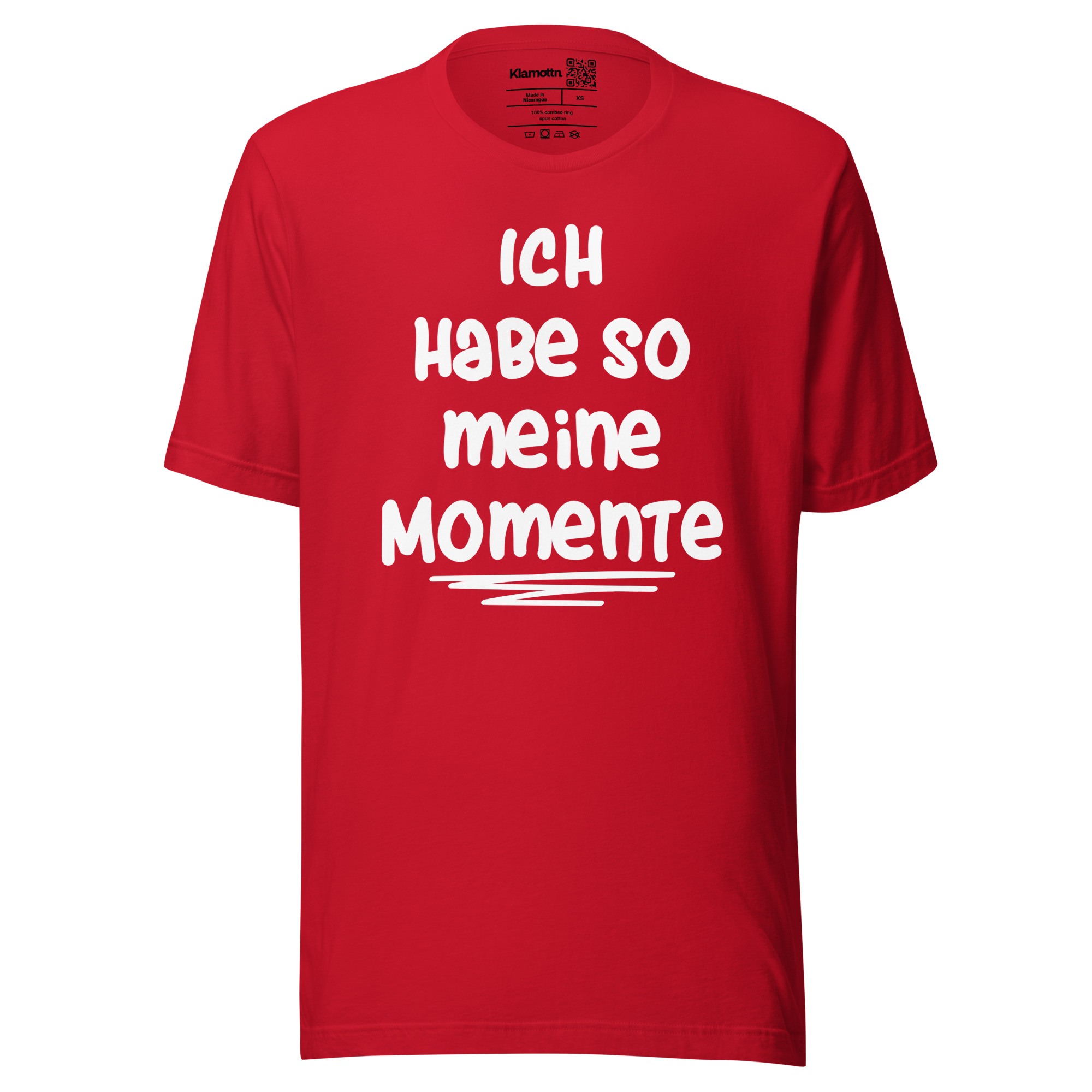 Ich habe so meine Momente Unisex-T-Shirt – T-Shirts – klamottn.de Ich habe so meine Momente Unisex-T-Shirt – T-Shirts – klamottn.de