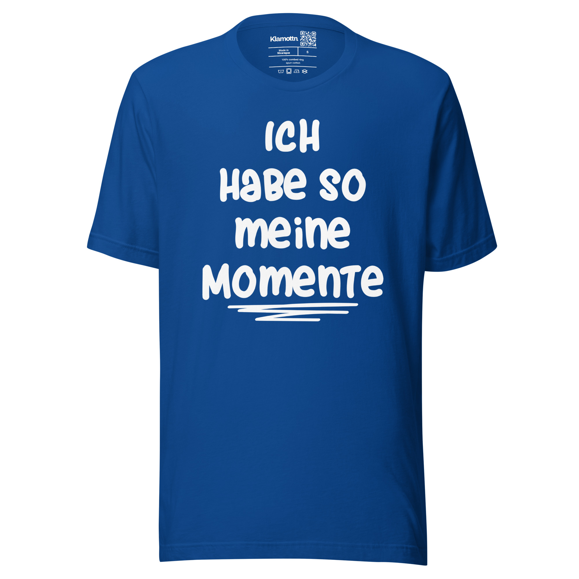 Ich habe so meine Momente Unisex-T-Shirt – T-Shirts – klamottn.de Ich habe so meine Momente Unisex-T-Shirt – T-Shirts – klamottn.de