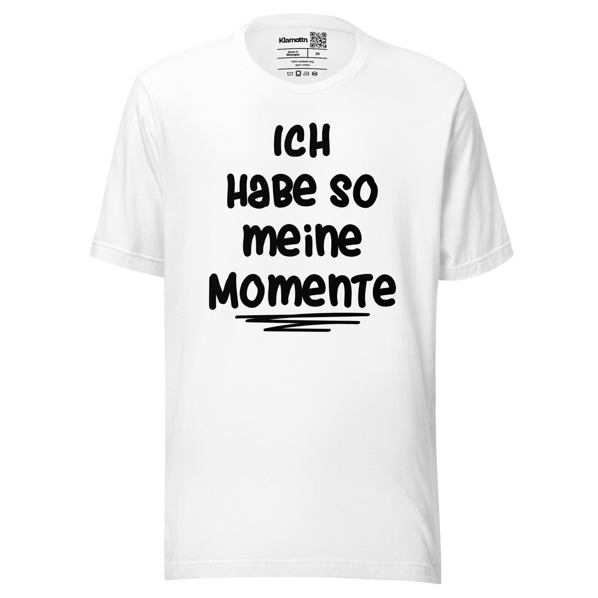 Ich habe so meine Momente Unisex-T-Shirt – T-Shirts – klamottn.de Ich habe so meine Momente Unisex-T-Shirt – T-Shirts – klamottn.de