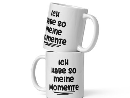 Ich habe so meine Momente Tasse – Home & Living – klamottn.de Ich habe so meine Momente Tasse – Home & Living – klamottn.de