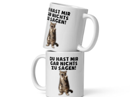 Du hast mir gar nichts zu sagen Katze Tasse – Home & Living – klamottn.de