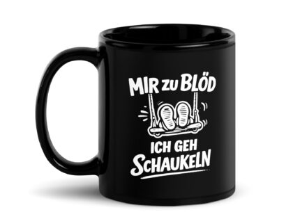 Mir zu blöd ich geh schaukeln Tasse – Home & Living – klamottn.de