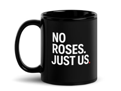 No Roses Just Us Tasse – Home & Living – Klamottn™