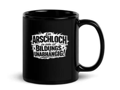 Ein Arschloch zu sein ist bildungsunabhängig Tasse – Home & Living – Klamottn™
