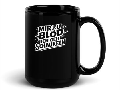 Mir zu blöd ich geh schaukeln Tasse – Home & Living – Klamottn™