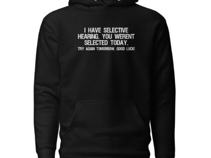 I have selective Hearing Unisex-Kapuzenpullover – Hoodies – klamottn.de