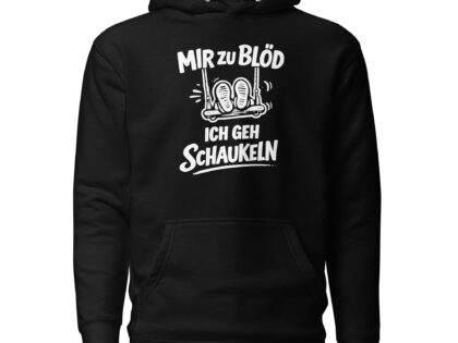 Mir zu blöd ich geh schaukeln Unisex-Kapuzenpullover – Hoodies – klamottn.de
