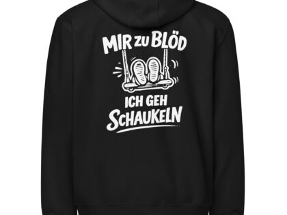 Mir zu blöd ich geh schaukeln Unisex-Premium-Zip-Hoodie – Zip Hoodies – klamottn.de