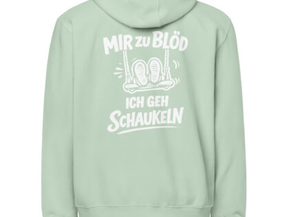 Mir zu blöd ich geh schaukeln Unisex-Premium-Zip-Hoodie – Zip Hoodies – klamottn.de