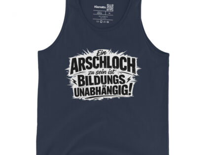 Ein Arschloch zu sein ist bildungsunabhängig Unisex-Tank-Top – Tank Tops – Klamottn™