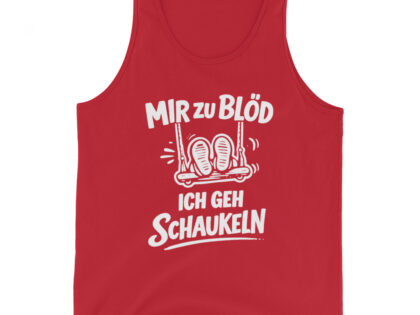 Mir zu blöd ich geh schaukeln Unisex-Tank-Top – Tank Tops – klamottn.de