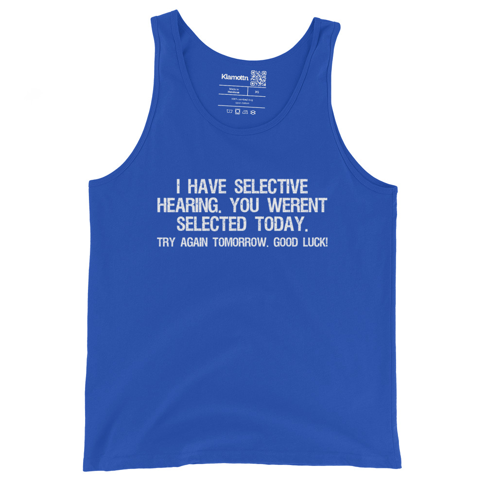 I have selective Hearing Unisex-Tank-Top – Tank Tops – klamottn.de I have selective Hearing Unisex-Tank-Top – Tank Tops – klamottn.de