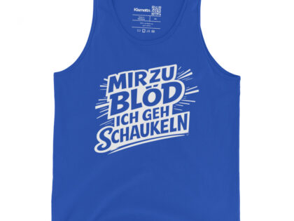 Mir zu blöd ich geh schaukeln Unisex-Tank-Top – Tank Tops – Klamottn™