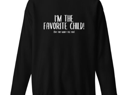 I'm the favorite Child but they won't tell you Unisex-Premium-Pullover – Sweatshirts – klamottn.de