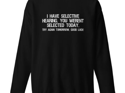 I have selective Hearing Unisex-Premium-Pullover – Sweatshirts – klamottn.de