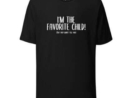 I'm the favorite Child but they won't tell you Unisex-T-Shirt – T-Shirts – klamottn.de