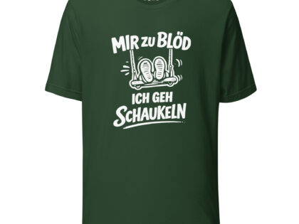 Mir zu blöd ich geh schaukeln Unisex-T-Shirt – T-Shirts – klamottn.de