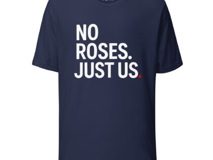 No Roses Just Us Unisex-T-Shirt – T-Shirts – Klamottn™