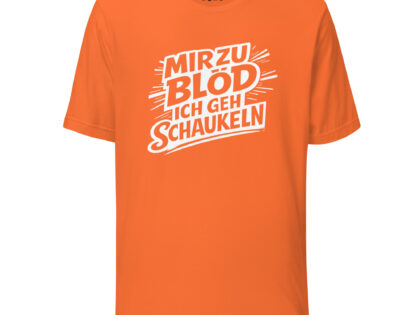 Mir zu blöd ich geh schaukeln Unisex-T-Shirt – T-Shirts – Klamottn™