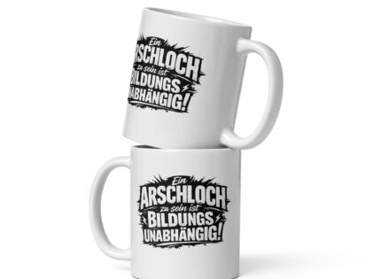 Ein Arschloch zu sein ist bildungsunabhängig Tasse – Home & Living – Klamottn™
