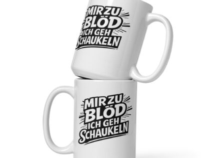 Mir zu blöd ich geh schaukeln Tasse – Home & Living – Klamottn™
