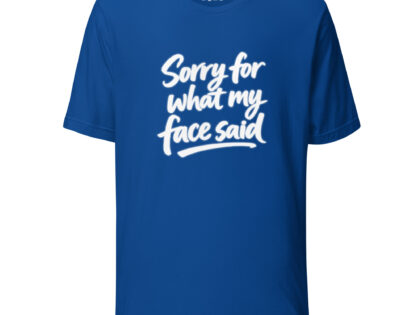 Sorry for what my face said Unisex-T-Shirt – T-Shirts – Klamottn™