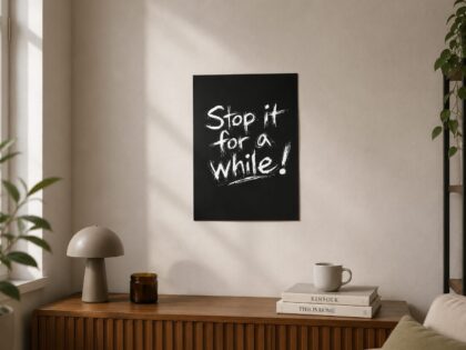 Stop It For A While Poster 30x40cm – Home & Living – Klamottn™