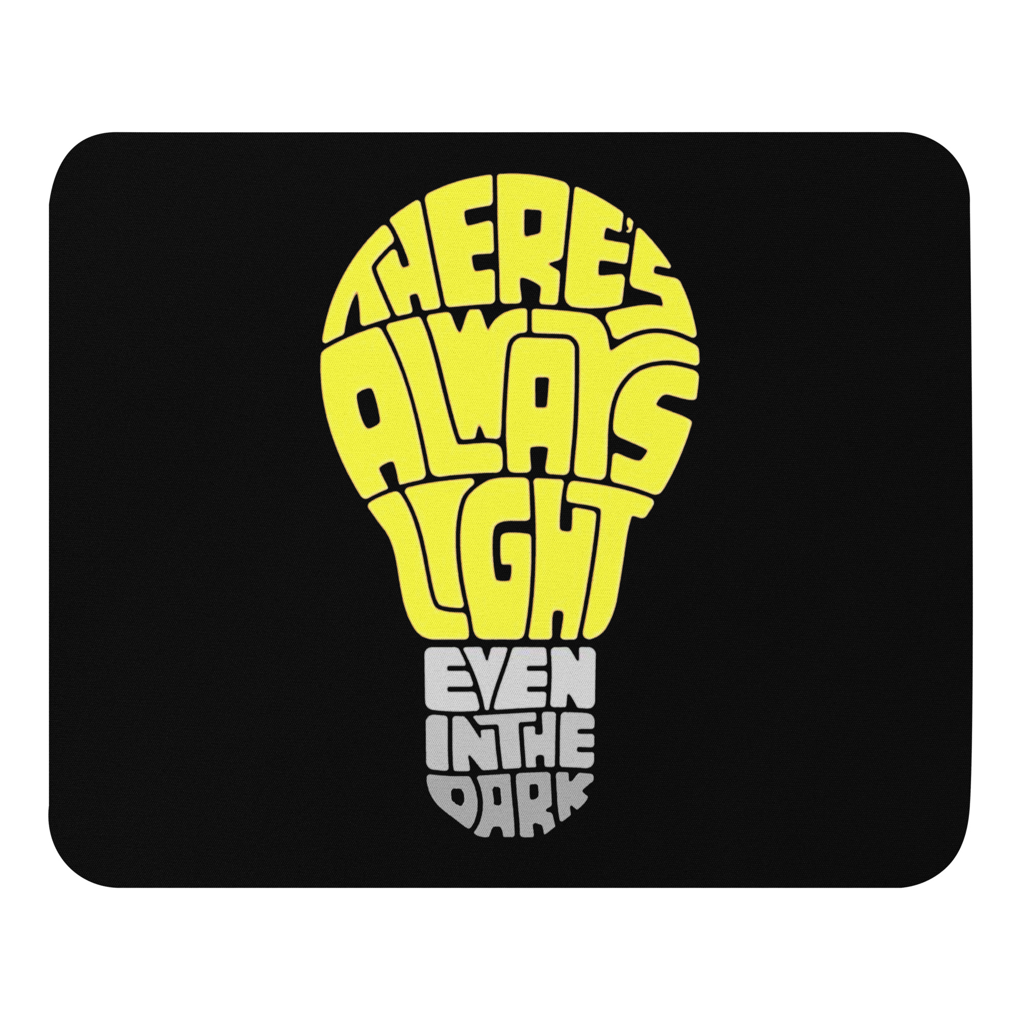 There's Always Light Even In The Dark Mauspad – Home & Living – Klamottn™ There's Always Light Even In The Dark Mauspad – Home & Living – Klamottn™