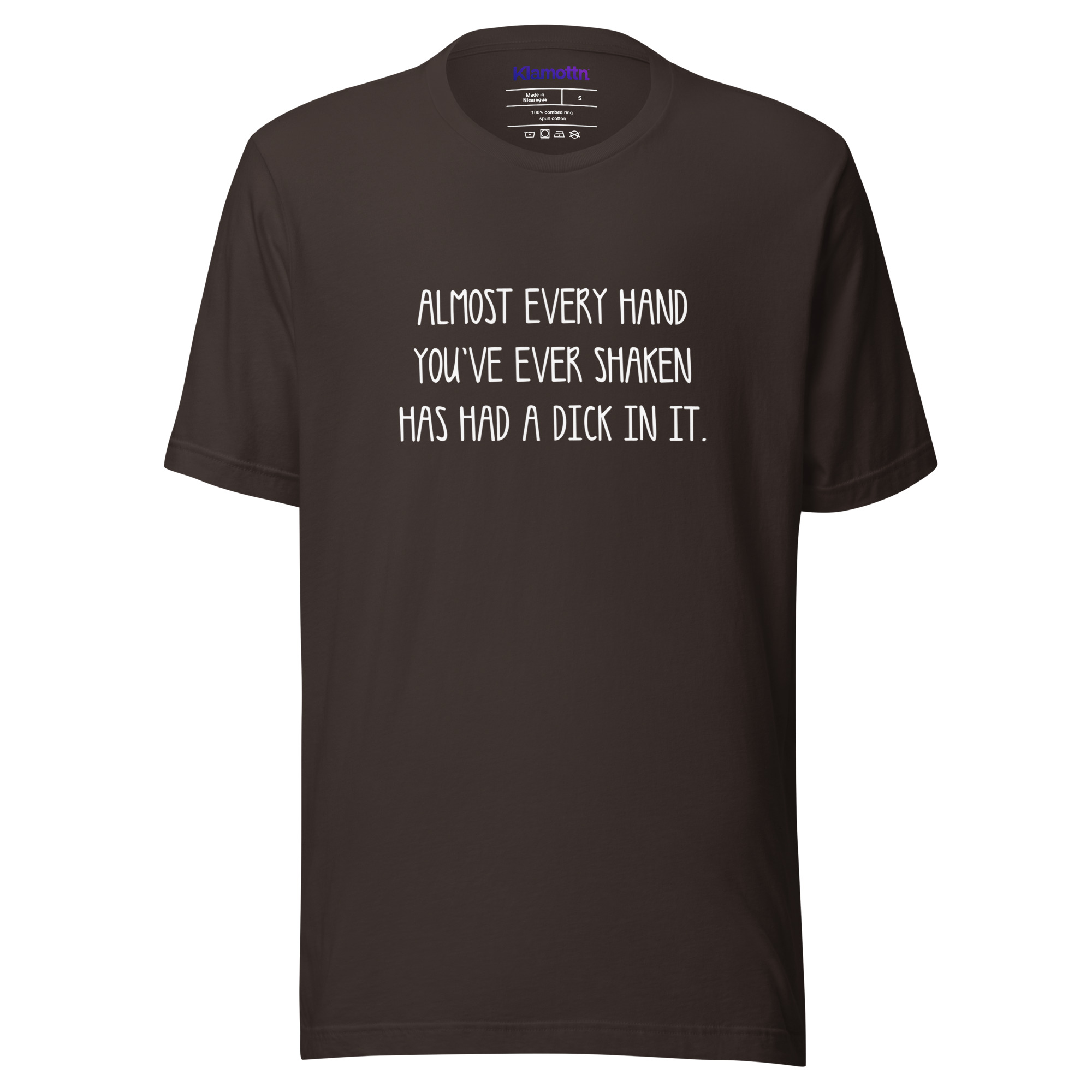 Allmost every Hand you've ever shaken has had a Dick in it Unisex-T-Shirt – T-Shirts – Klamottn™ Allmost every Hand you've ever shaken has had a Dick in it Unisex-T-Shirt – T-Shirts – Klamottn™
