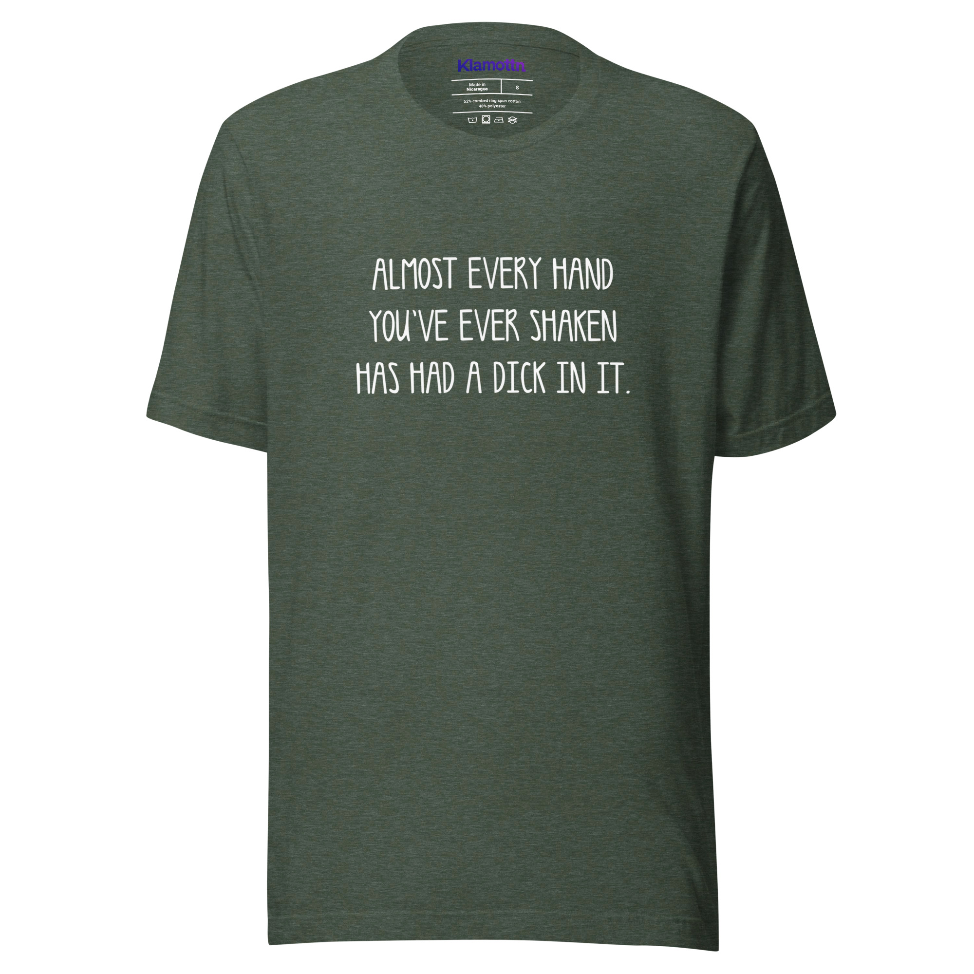 Allmost every Hand you've ever shaken has had a Dick in it Unisex-T-Shirt – T-Shirts – Klamottn™ Allmost every Hand you've ever shaken has had a Dick in it Unisex-T-Shirt – T-Shirts – Klamottn™