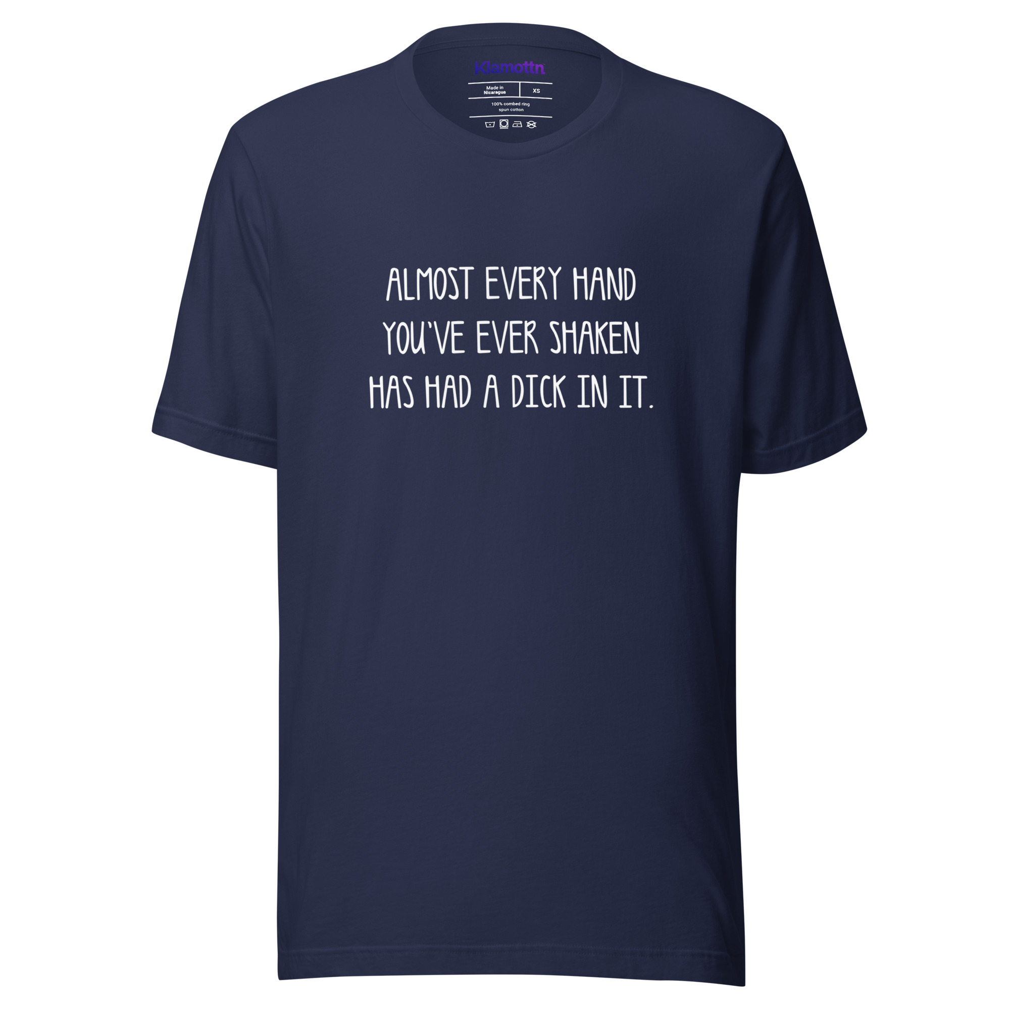 Allmost every Hand you've ever shaken has had a Dick in it Unisex-T-Shirt – T-Shirts – Klamottn™ Allmost every Hand you've ever shaken has had a Dick in it Unisex-T-Shirt – T-Shirts – Klamottn™