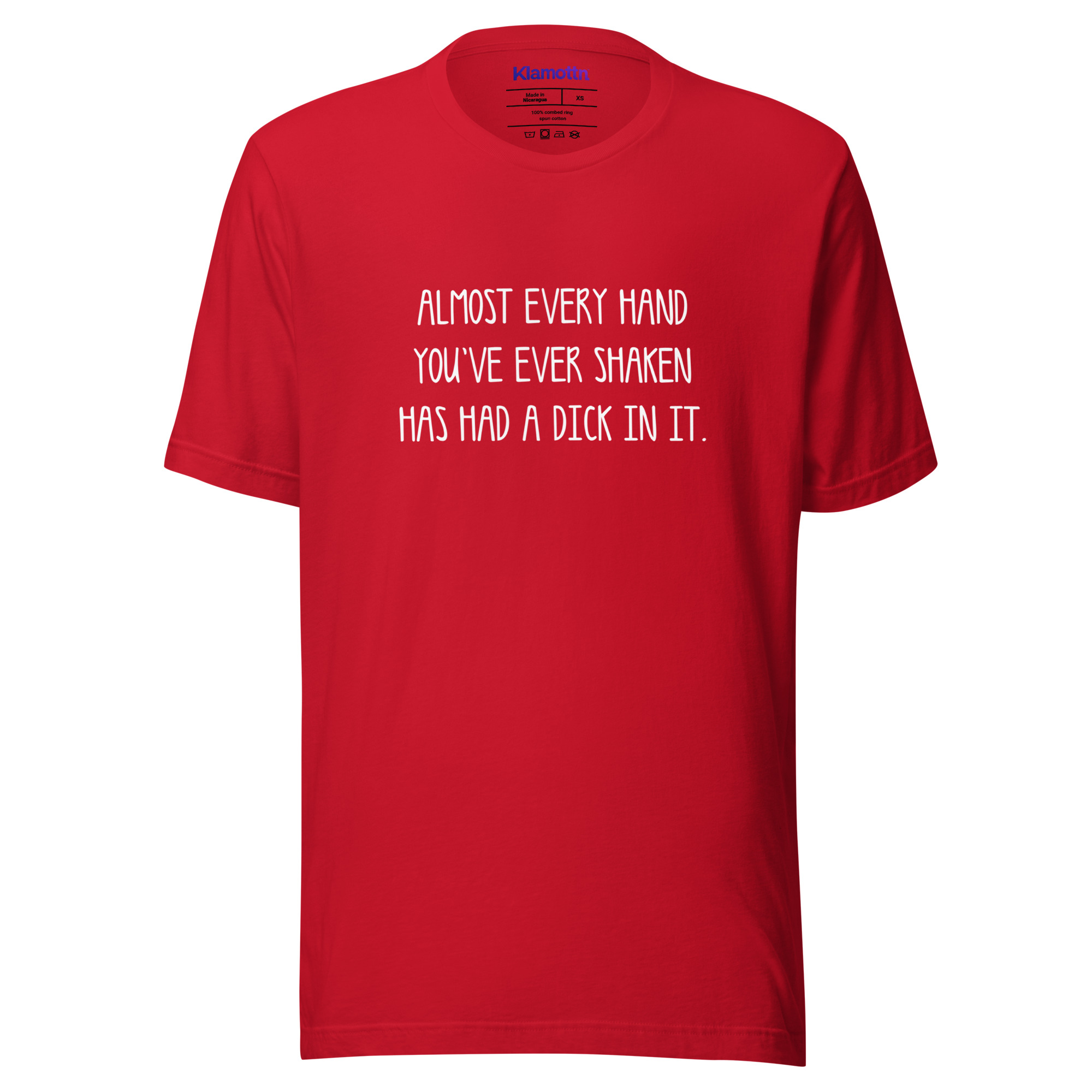 Allmost every Hand you've ever shaken has had a Dick in it Unisex-T-Shirt – T-Shirts – Klamottn™ Allmost every Hand you've ever shaken has had a Dick in it Unisex-T-Shirt – T-Shirts – Klamottn™