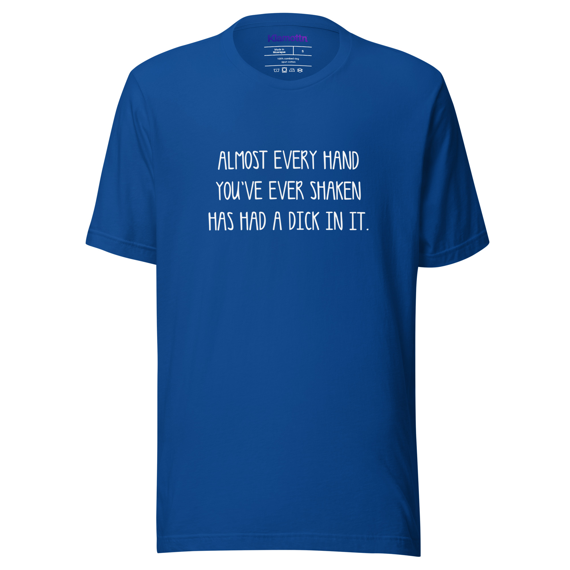 Allmost every Hand you've ever shaken has had a Dick in it Unisex-T-Shirt – T-Shirts – Klamottn™ Allmost every Hand you've ever shaken has had a Dick in it Unisex-T-Shirt – T-Shirts – Klamottn™